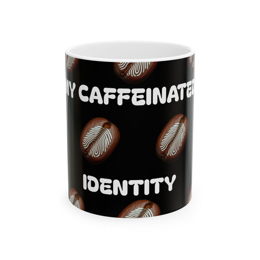 Caffeinated Idenity Ceramic Mug, (11oz, 15oz)