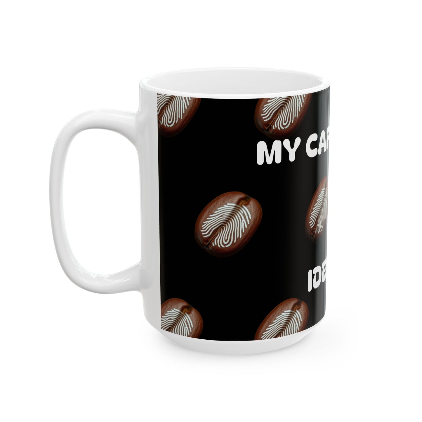 Caffeinated Idenity Ceramic Mug, (11oz, 15oz)